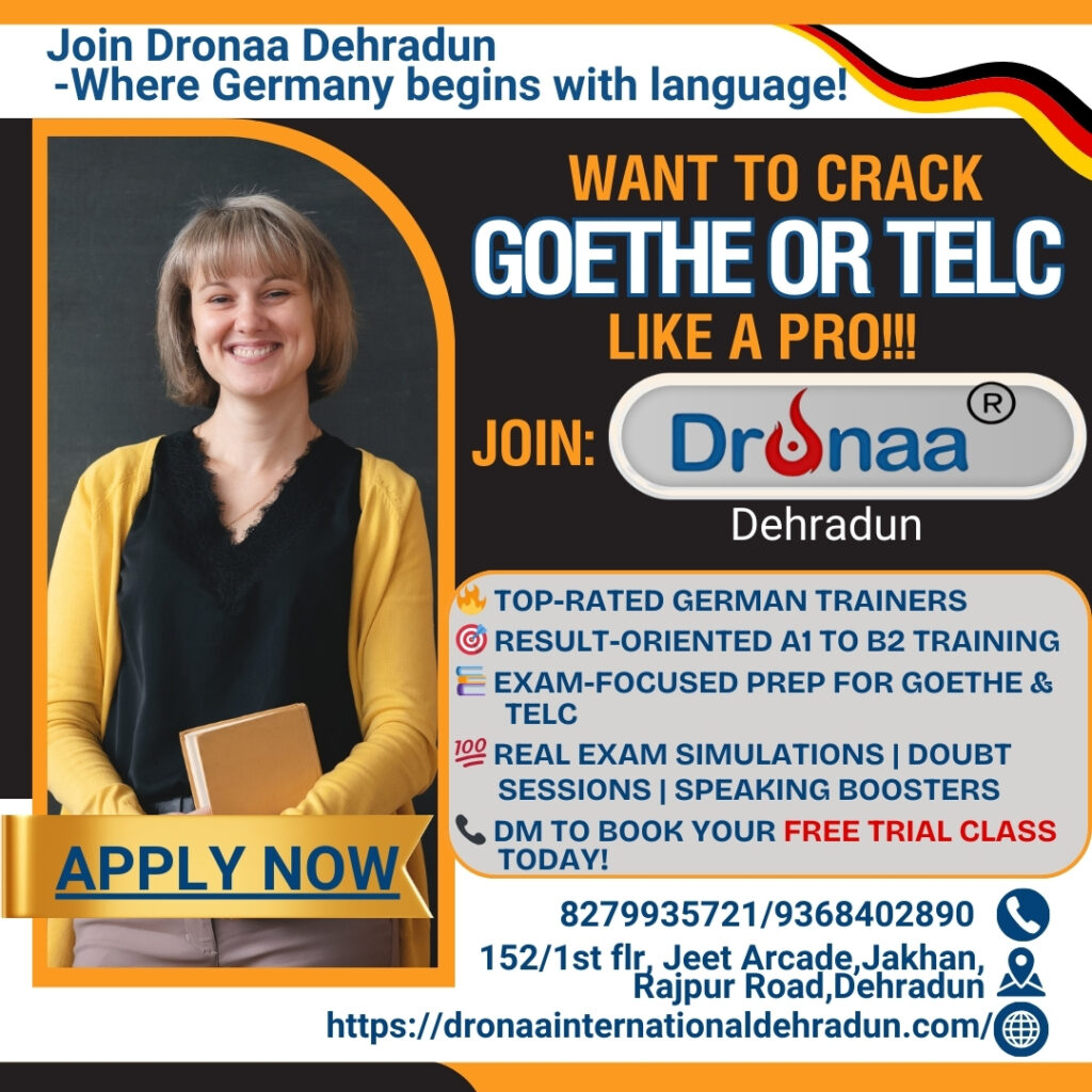 Best German language training in Dehradun for Goethe and TELC exams – Expert trainers, A1 to B2 levels, exam-focused preparation at Dronaa Institute.