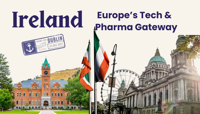 Ireland: Europe’s Tech & Pharma Gateway